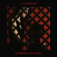 J Churcher - Borderland State (2016) / Alternative, Dream Pop, Indie, Pop-Rock