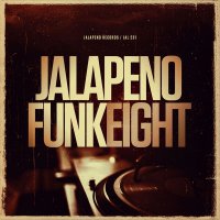 Jalapeno Funk, Vol. 8 (2016) / Funk, Soul, Nu Jazz, Broken Beat, Trip-Hop, Electronic