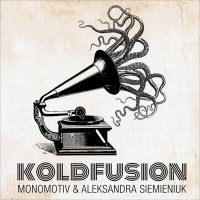 Monomotiv & Aleksandra Siemieniuk - Koldfusion (2016) / funky breaks, turntablism, acid jazz, trip-hop, Poland