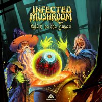 Infected Mushroom - Return To The Sauce (2017) / Psy-Trance, Dubstep, Electro