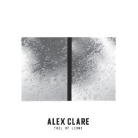 Alex Clare — Tail of Lions (2017) / indie pop, neo-soul, dubstep, UK