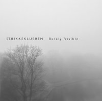 Strikkeklubben (The Knitting Club) - Barely Visible (2017) / electronic, jazz, experimental, instrumental, danish improvisation, instrumental, nordic