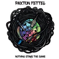 Paxton Fettel - Nothing Stays The Same (2017) + Everything Stays the Same (2015)/Electronic, Downtempo, Jazz Funk, House, Deep