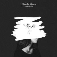 Ghostly Kisses – What You See EP (2017) / dreampop, indie pop, electronic, Canada