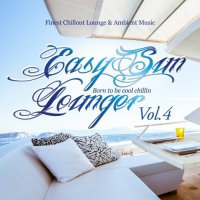 Easy Sun Lounger. Born to Be Cool Chillin Vol.4 + Vol.3 (Finest Chill Out Lounge and Ambient Music) (2017)/Downtempo, Chillout, Lounge, Electronic