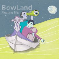 BowLand - Floating Trip (2017) Downtempo, Leftfield, Trip Hop, Tribal, Eperimental, Italy