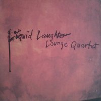 Liquid Laughter Lounge Quartet (1999 - 2004) /  noir jazz, lounge, blues, surf