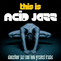 VA - This Is Acid Jazz (2017) / Funk, Jazz, Lounge