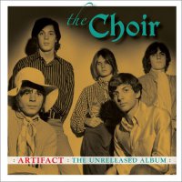 The Choir - Artifact The Unreleased Album (2018) / Psychedelic Rock, Garage Rock