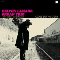 Delvon Lamarr Organ Trio - Close But No Cigar (2018) / funk, hammond, breaks, old school, 70's, US