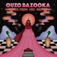 Ouzo Bazooka - Songs From 1001 Nights (2018) / psychedelic rock, garage rock, surf, neo-psychedelia, oriental, Israel