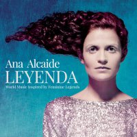 Ana Alcaide  - Leyenda: World Music Inspired By Feminine Legends (2016) / folk, nyckelharpa, medieval, world, traditional, Spain