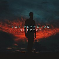 Bob Reynolds - Quartet (2018) / Jazz