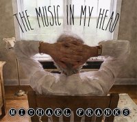 Michael Franks "The Music In My Head" (2018) / smooth-jazz