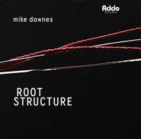 Mike Downes - Root Structure -2017 / Fusion, Post-Bop, Contemporary Jazz