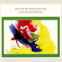 Choir Of Young Believers - This is for the white in your eyes (2008) / Indie Rock, Indie Pop