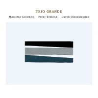 Massimo Colombo feat. Peter Erskine, Darek Oles - Trio Grande (2018) / Jazz