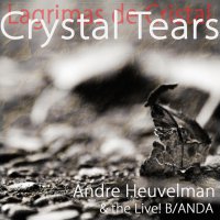 Andr&#233; Heuvelman - Crystal Tears (2018) / Jazz