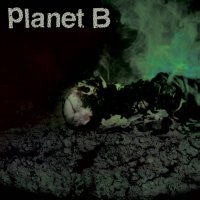 Planet B - Planet B (2018) / trip-hop, punk, hardcore, breakbeat, industrial, horror, techno, US