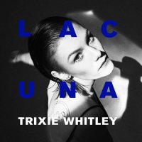 Trixie Whitley - Lacuna (2019) / Trip-Hop, Neo Soul, Art Pop