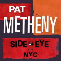 Pat Metheny – Side-Eye NYC (V1.IV) (2021) / Jazz