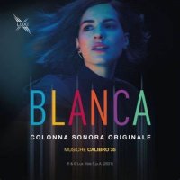 Calibro 35 – BLANCA (Colonna Sonora Originale della serie TV) (2021)
