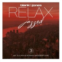 Blank & Jones and Julian & Roman Wasserfuhr | Relax - Jazzed 3 | 2022 | Chill Out, Jazz, Lounge, Downtempo